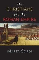 The Christians and the Roman Empire Sordi Marta