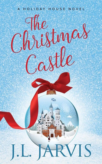 The Christmas Castle J.L. Jarvis