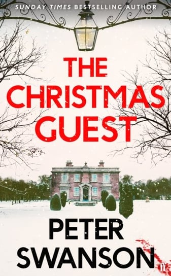 The Christmas Guest: A classic country house murder for the festive season PETER SWANSON