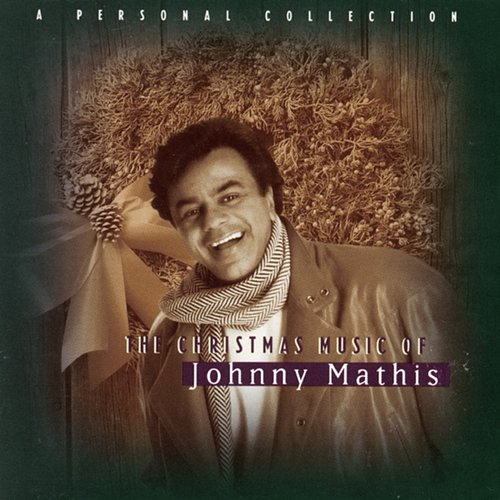 The Christmas Music Of Johnny Mathis: A Personal Collection Johnny Mathis