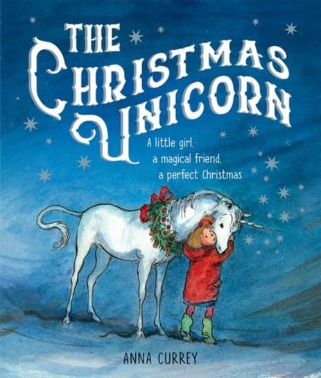 The Christmas Unicorn Anna Currey