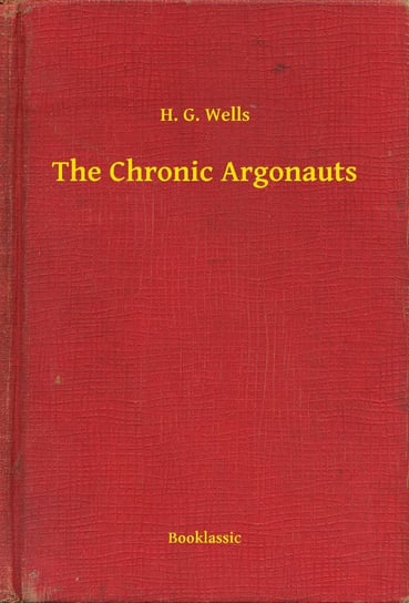 The Chronic Argonauts - ebook epub Wells Herbert George