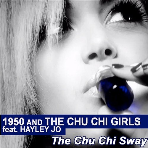 The Chu Chi Sway 1950 and The Chu Chi Girls feat. Hayley Jo