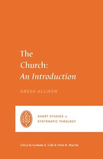 The Church: An Introduction Gregg R. Allison
