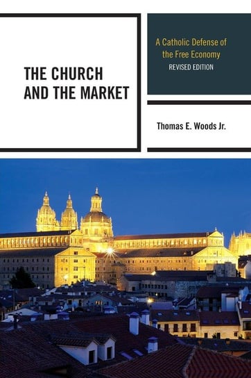The Church and the Market Woods Thomas E. Jr.