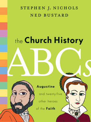 The Church History ABCs Nichols Stephen J., Bustard Ned