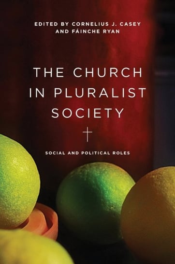 The Church in Pluralist Society. Social and Political Roles Opracowanie zbiorowe