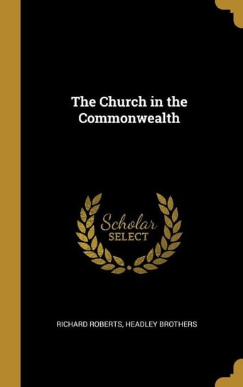 The Church in the Commonwealth Roberts Richard