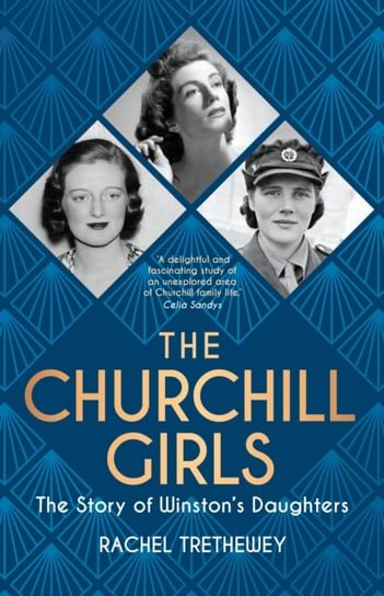 The Churchill Girls: The Story of Winstons Daughters Rachel Trethewey