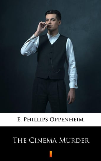 The Cinema Murder Edward Phillips Oppenheim