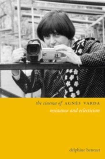 The Cinema of Agnes Varda: Resistance and Eclecticism Delphine Benezet