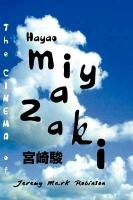 The Cinema of Hayao Miyazaki Robinson Jeremy Mark