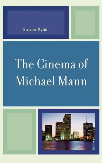 The Cinema of Michael Mann Rybin Steven