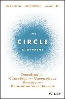 The Circle Blueprint: Decoding the Conscious and Unconscious Factors That Determine Your Success Skeen Jack, Miller Greg, Hill Aaron