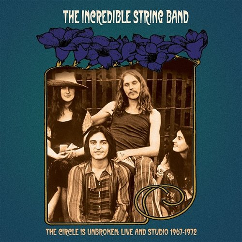 The Circle Is Unbroken: Live and Studio (1967-1972) The Incredible String Band