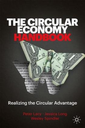 The Circular Economy Handbook: Realizing the Circular Advantage Peter Lacy