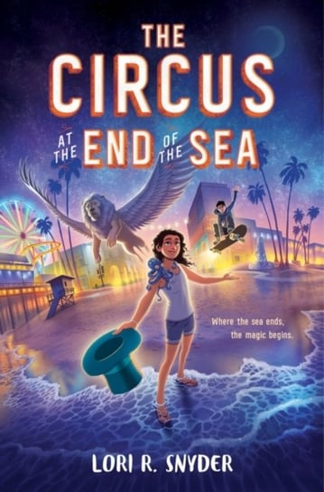 The Circus at the End of the Sea Lori R. Snyder