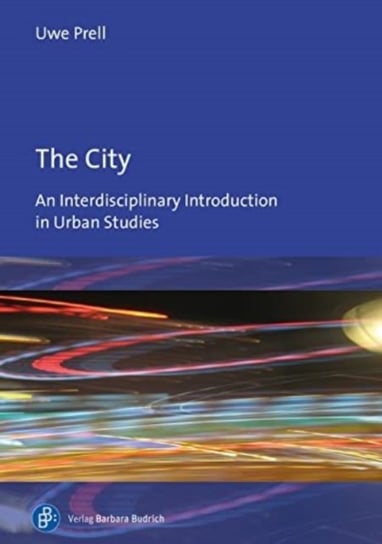 The City: An Interdisciplinary Introduction in Urban Studies Uwe Prell