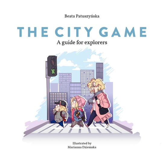 The City Game. A guide for explorers - ebook EPUB Beata Patuszyńska