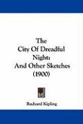 The City of Dreadful Night: And Other Sketches (1900) Kipling Rudyard