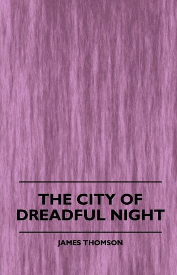 The City of Dreadful Night James Thomson