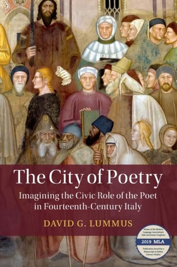 The City of Poetry: Imagining the Civic Role of the Poet in Fourteenth-Century Italy Opracowanie zbiorowe