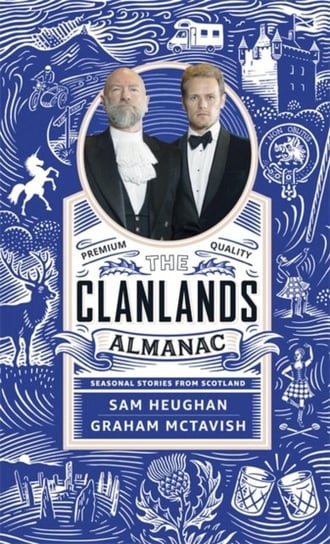 The Clanlands Almanac: Seasonal Stories from Scotland Sam Heughan, Graham McTavish