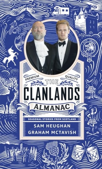 The Clanlands Almanac: Seasonal Stories from Scotland Sam Heughan