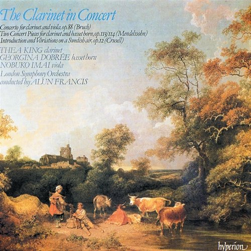 The Clarinet in Concert, Vol. 1: Bruch, Mendelssohn & Crusell Thea King, London Symphony Orchestra, Alun Francis