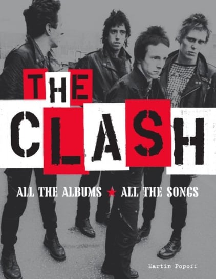 The Clash: All the Albums All the Songs Popoff Martin