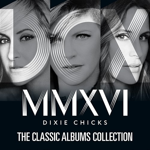 The Classic Albums Collection The Chicks