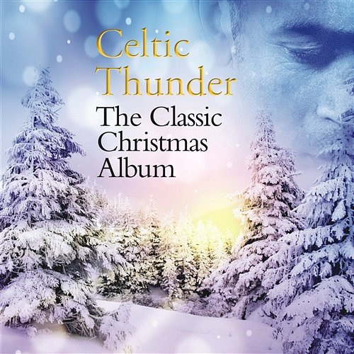 The Classic Christmas Album Celtic Thunder
