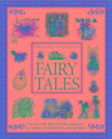 The Classic Collection of Fairy Tales: From the Brothers Grimm & Hans Christian Andersen Baxter Nicola
