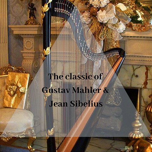The classic of Gustav Mahler & Jean Sibelius Gustav Mahler, Jean Sibelius