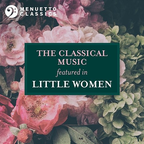 The Classical Music featured in 'Little Women' Various Artists