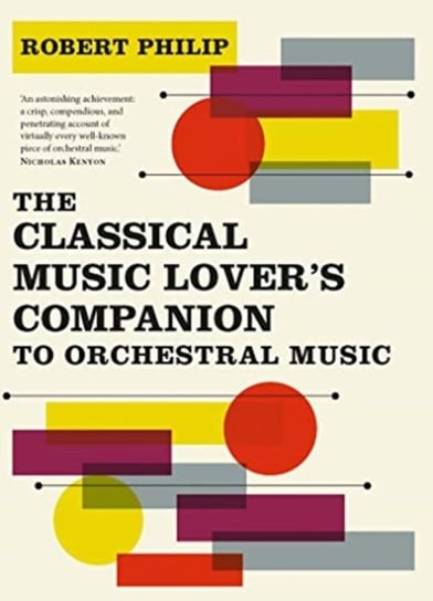 The Classical Music Lovers Companion to Orchestral Music Robert Philip