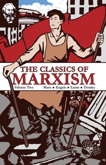 The Classics of Marxism Marx Karl