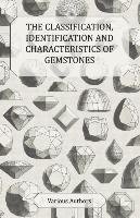 The Classification, Identification and Characteristics of Gemstones - A Collection of Historical Articles on Precious and Semi-Precious Stones Opracowanie zbiorowe