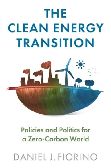 The Clean Energy Transition: Policies and Politics for a Zero-Carbon World John Wiley & Sons