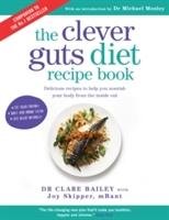 The Clever Guts Recipe Book Bailey Claire
