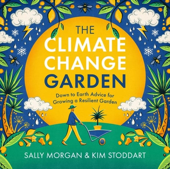 The Climate Change Garden Morgan Sally