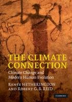 The Climate Connection: Climate Change and Modern Human Evolution Hetherington Renee, Reid Robert G. B.