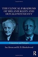 The Clinical Paradigms of Melanie Klein and Donald Winnicott Abram Jan, Hinshelwood R. D.