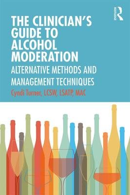 The Clinician's Guide to Alcohol Moderation: Alternative Methods and Management Techniques Taylor & Francis Ltd.