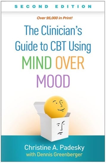 The Clinicians Guide to CBT Using Mind Over Mood Padesky Christine A.