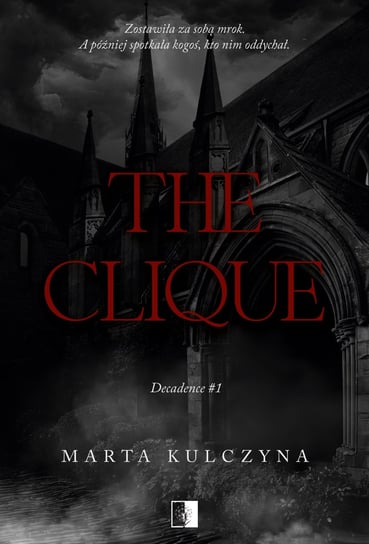 The Clique. Decadence. Tom 1 Marta Kulczyna