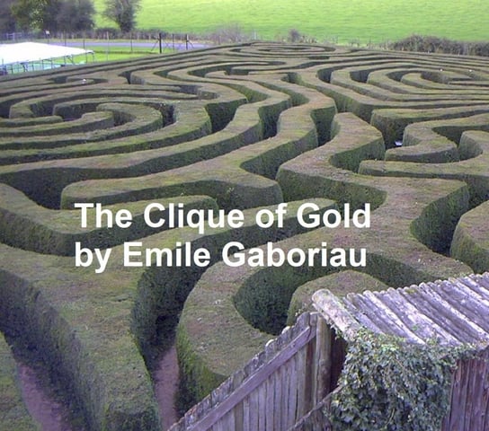 The Clique of Gold Emile Gaboriau