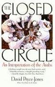 The Closed Circle: An Interpretation of the Arabs Pryce-Jones David