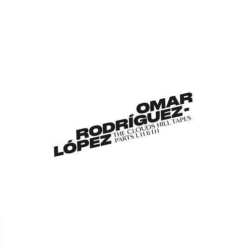 The Clouds Hill Tapes Pts. I, II & III Omar Rodríguez-López
