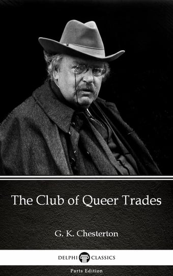 The Club of Queer Trades by G. K. Chesterton (Illustrated) Chesterton Gilbert Keith